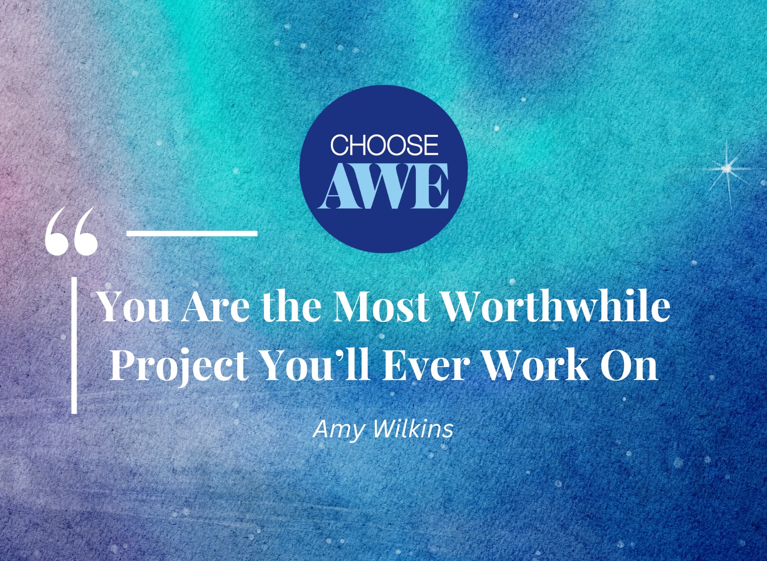 Quote image: You are the most worthwhile project you’ll ever work on – Choose Awe