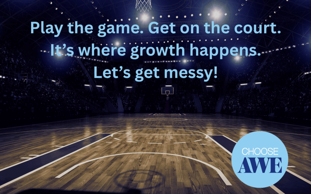 Get on the Court: Where Real Growth Happens