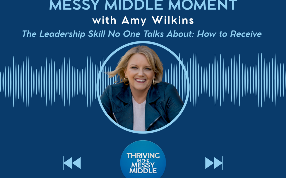 The Leadership Skill No One Talks About: How to Receive
