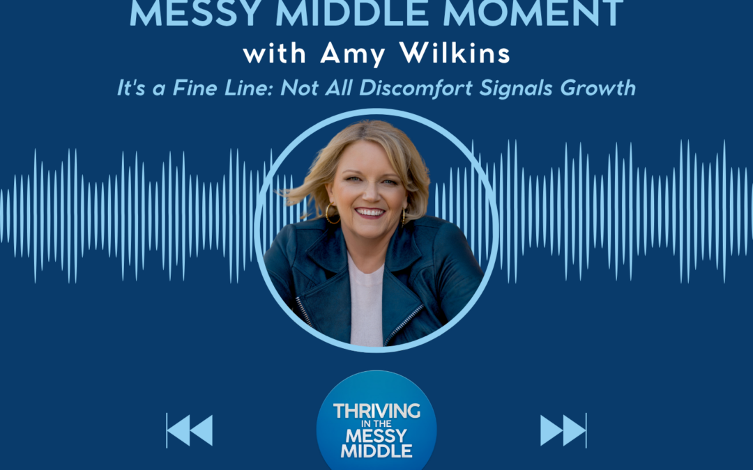 It’s a Fine Line: Not All Discomfort Signals Growth